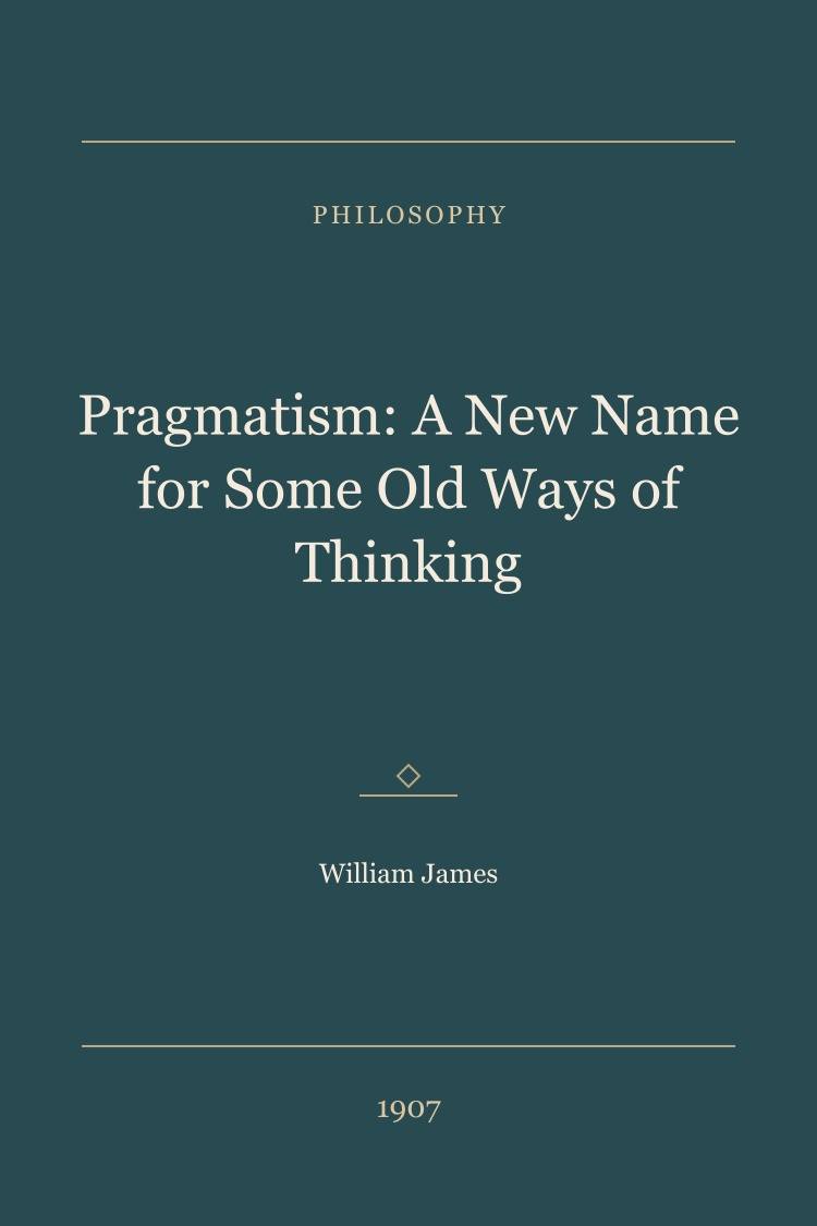Pragmatism: A New Name for Some Old Ways of Thinking book cover