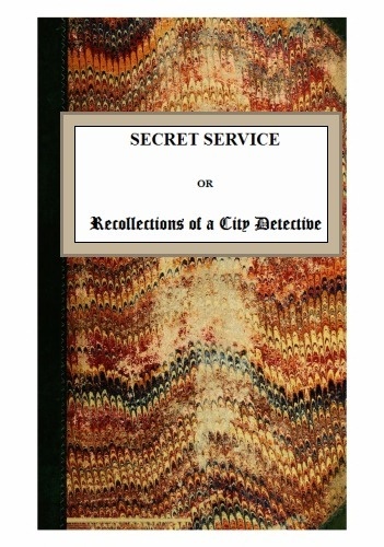 Secret Service; or, Recollections of a City Detective book cover