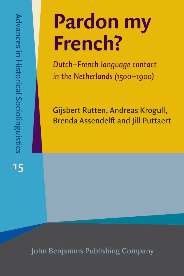 Pardon my French? Dutch–French Language Contact in the Netherlands (1500–1900) book cover