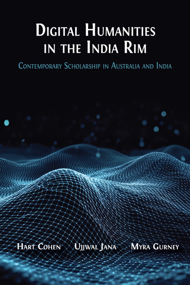 Digital Humanities in the India Rim: Contemporary Scholarship in Australia and India book cover