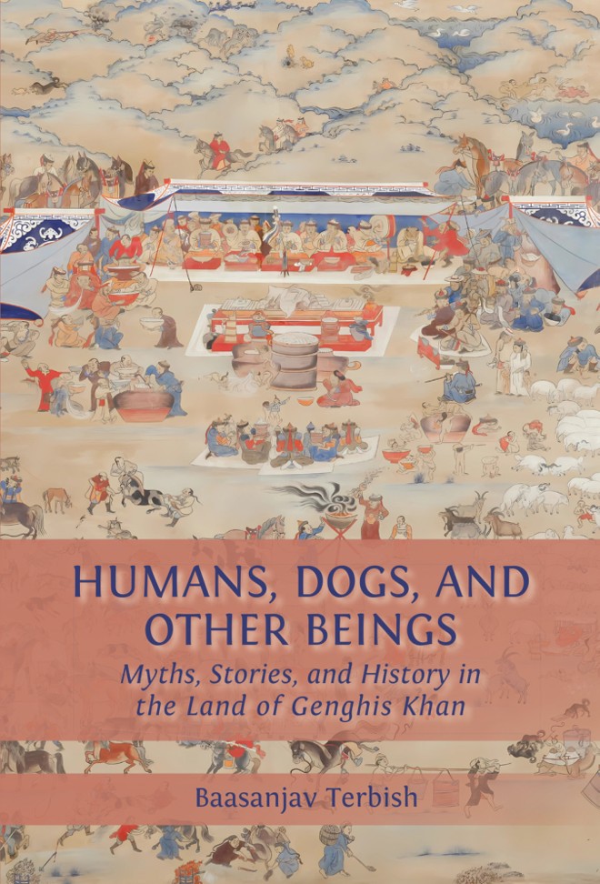 Humans, Dogs and Other Beings: Myths, Stories, and History in the Land of Genghis Khan book cover