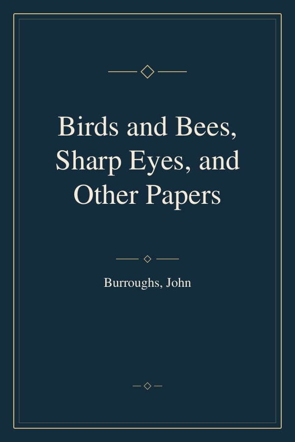 Birds and Bees, Sharp Eyes, and Other Papers book cover