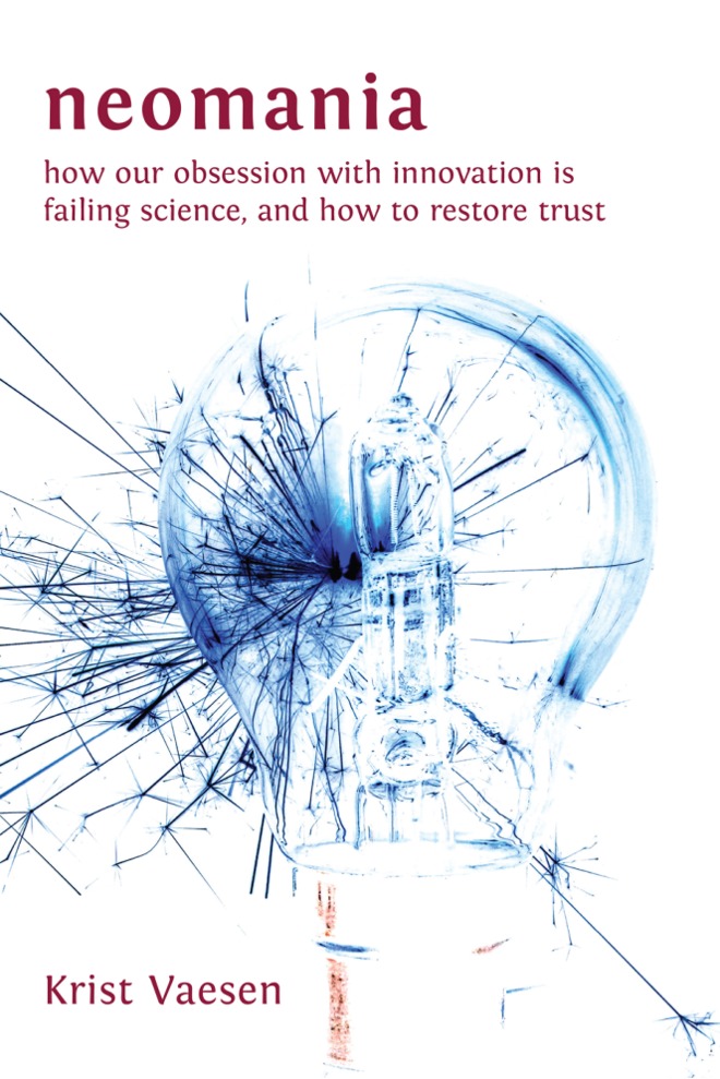Neomania: How Our Obsession With Innovation is Failing Science, and How to Restore Trust book cover