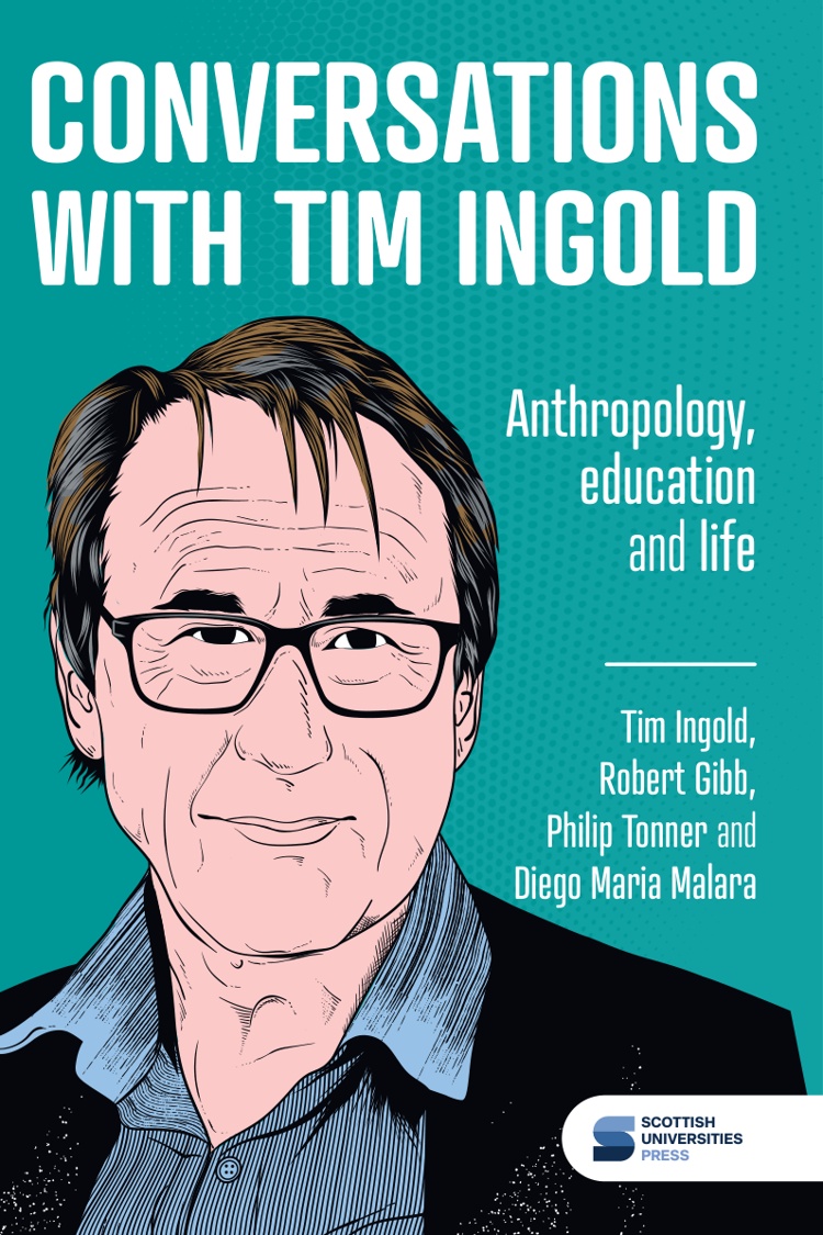 Conversations with Tim Ingold: Anthropology, education and life book cover