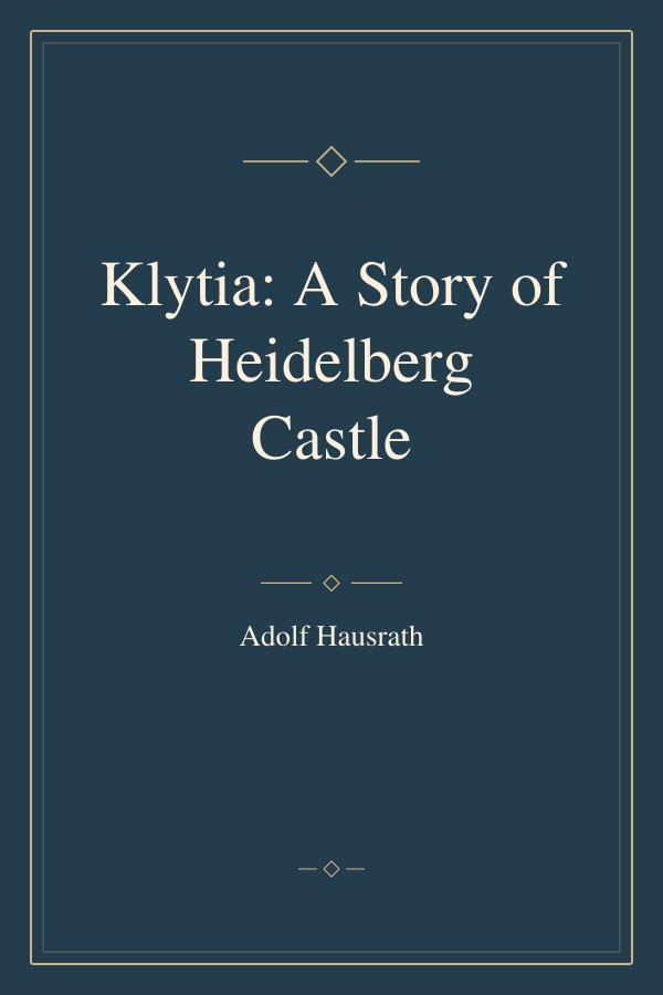 Klytia: A Story of Heidelberg Castle book cover