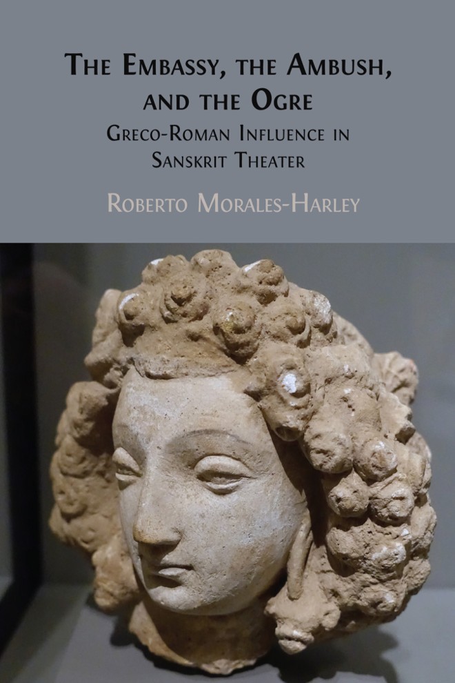 The Embassy, the Ambush, and the Ogre: Greco-Roman Influence in Sanskrit Theater book cover