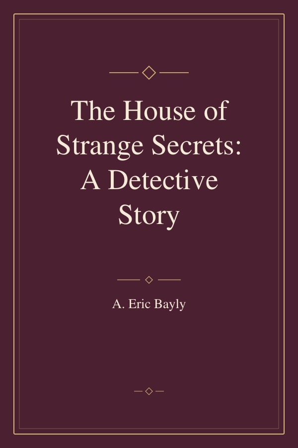 The House of Strange Secrets: A Detective Story book cover
