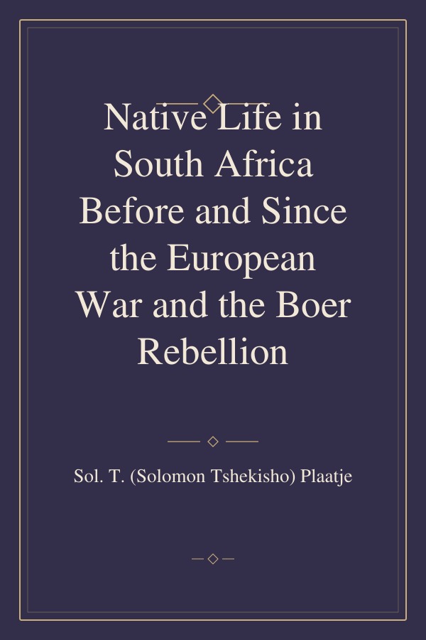Native Life in South Africa Before and Since the European War and the Boer Rebellion book cover