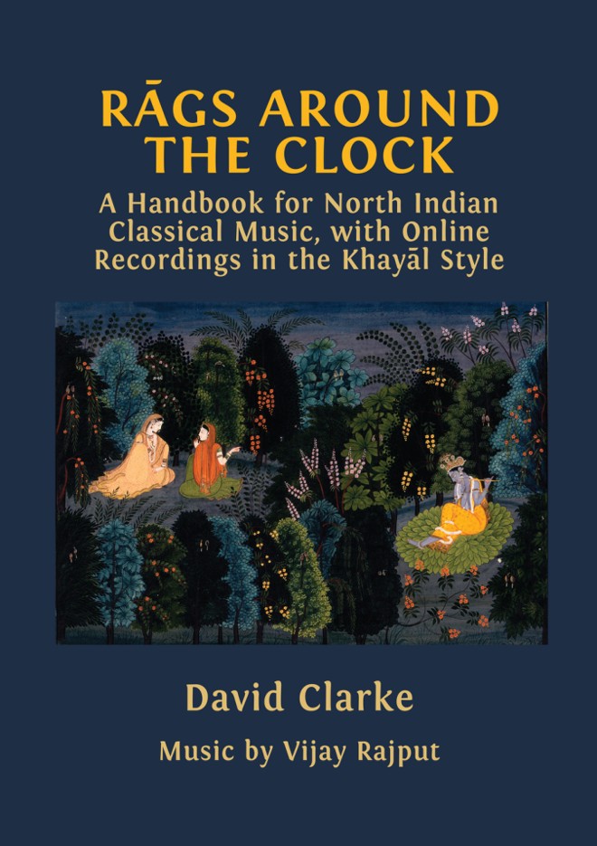 Rāgs Around the Clock: A Handbook for North Indian Classical Music, with Online Recordings in the Khayāl Style book cover