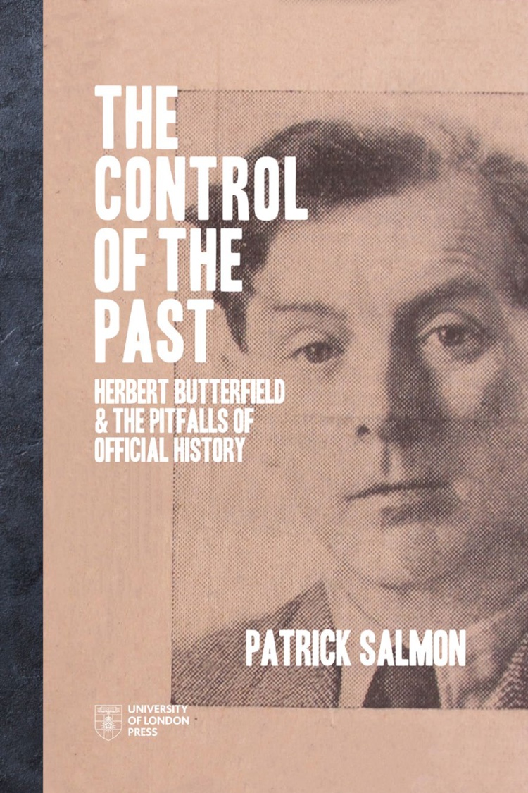 The Control of the Past: Herbert Butterfield and the Pitfalls of Official History book cover