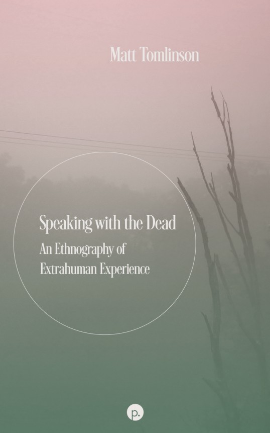 Speaking with the Dead: An Ethnography of Extrahuman Experience book cover