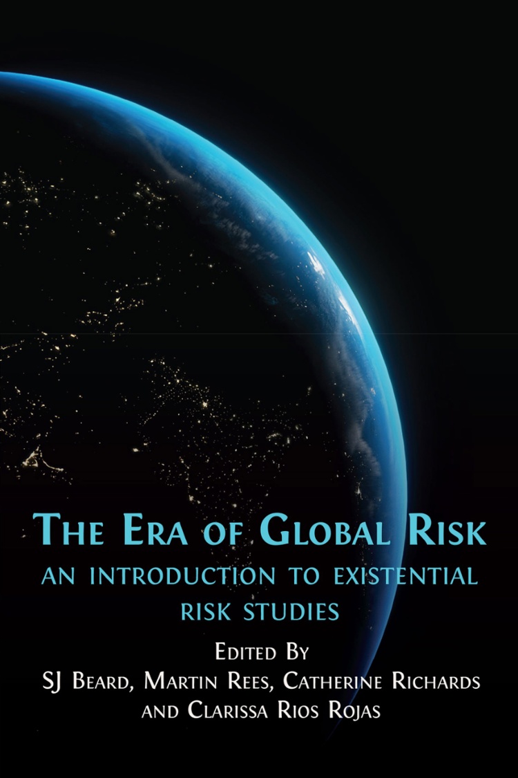 The Era of Global Risk: An Introduction to Existential Risk Studies book cover