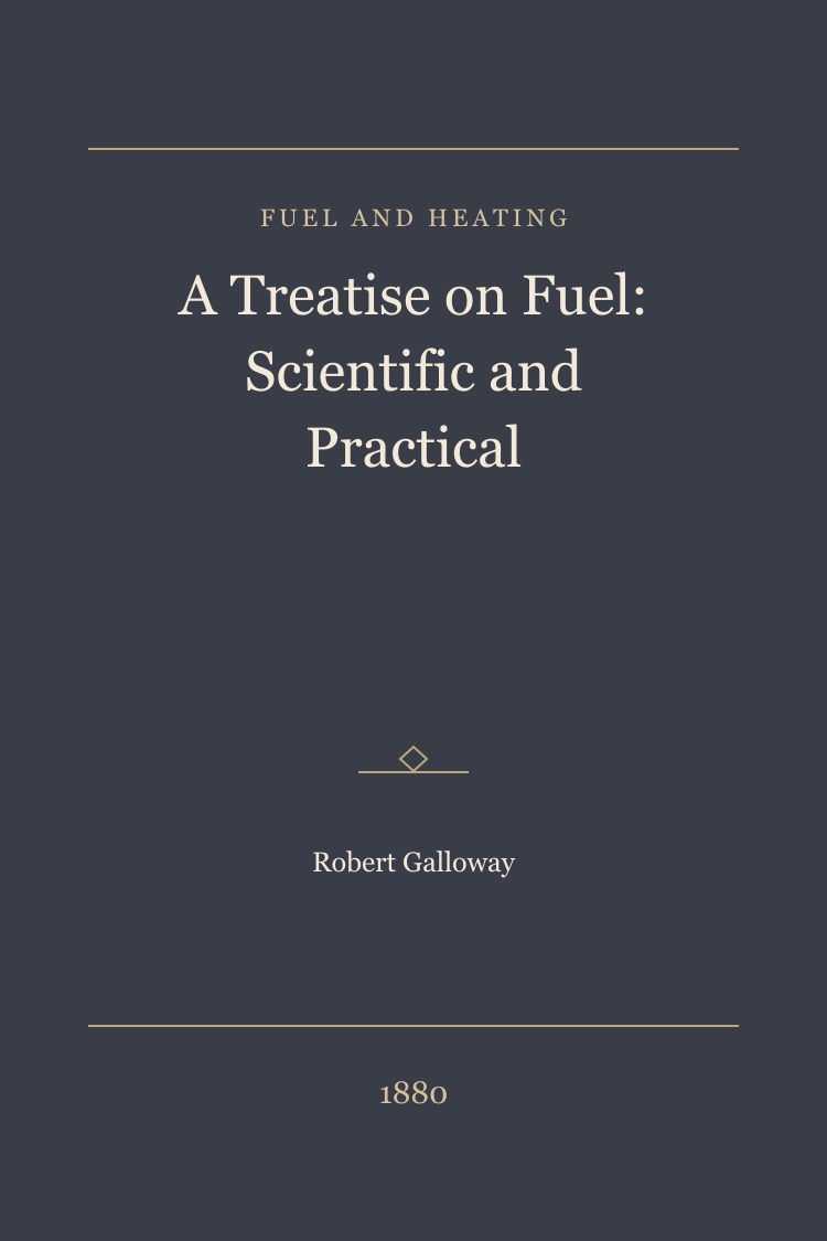 A Treatise on Fuel: Scientific and Practical book cover