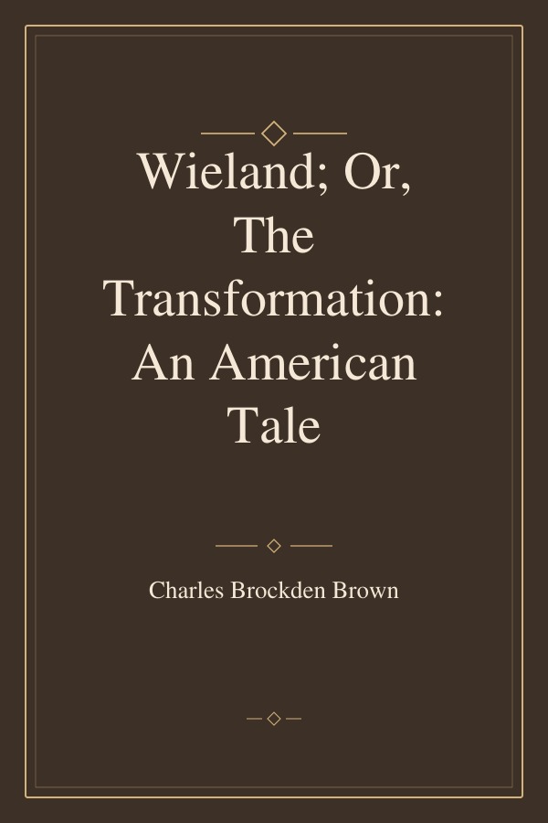 Wieland; Or, The Transformation: An American Tale book cover