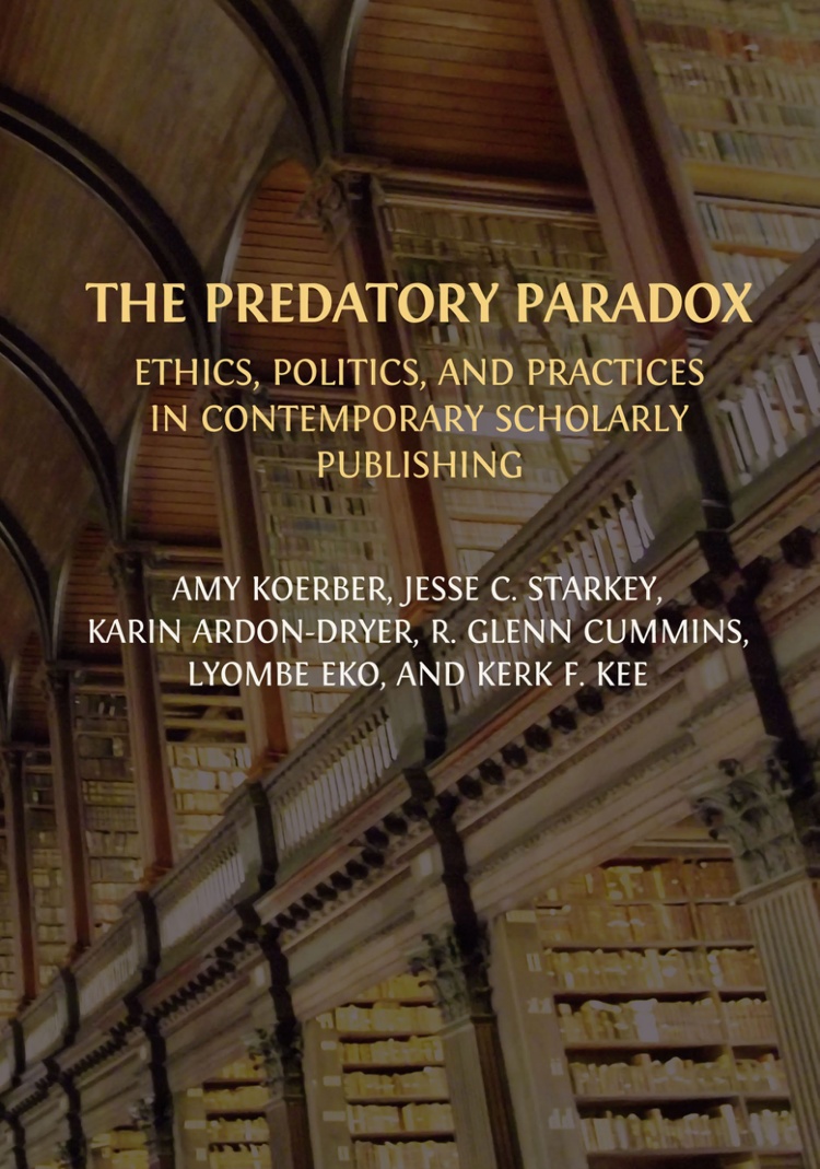 The Predatory Paradox: Ethics, Politics, and Practices in Contemporary Scholarly Publishing book cover