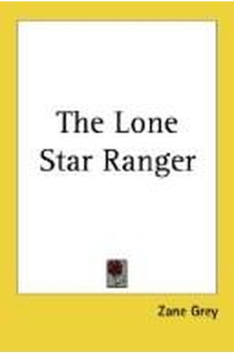 The Lone Star Ranger: A Romance of the Border book cover