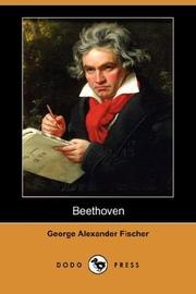 Beethoven, a character study; together with Wagner's indebtedness to Beethoven book cover