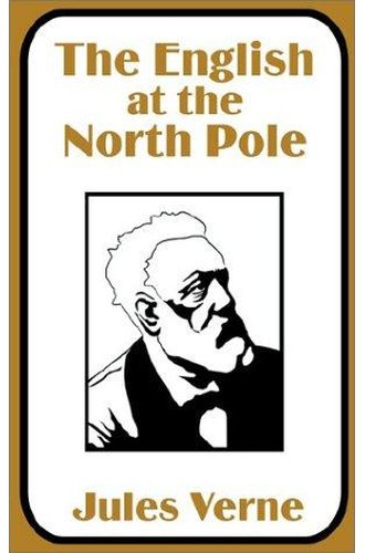 The English at the North Pole Part I of the Adventures of Captain Hatteras book cover