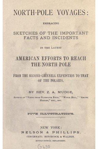 North-Pole Voyages Embracing Sketches of the Important Facts and Incidents in the Latest American Efforts to Reach the North Pole, from the Second Grinnell Expedition to That of the Polaris book cover