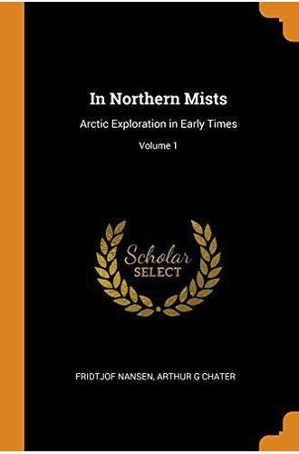 In Northern Mists: Arctic Exploration in Early Times (Volume 1 of 2) book cover