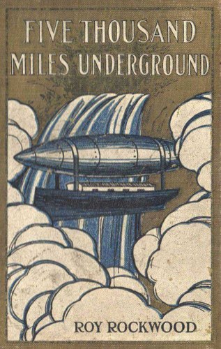 Five Thousand Miles Underground; Or, the Mystery of the Centre of the Earth book cover