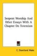 Serpent-Worship, and Other Essays, with a Chapter on Totemism book cover