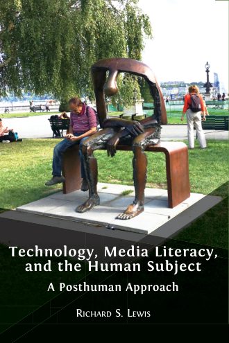 Technology, Media Literacy, and the Human Subject: A Posthuman Approach book cover