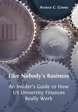 Like Nobody's Business: An Insider's Guide to How US University Finances Really Work book cover