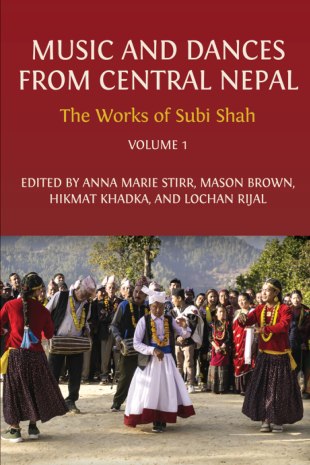 Music and Dances from Central Nepal: The Works of Subi Shah: Volume 1 book cover