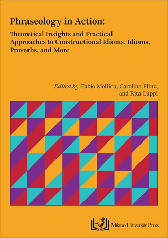 Phraseology in Action: Theoretical Insights and Practical Approaches to Idioms, Proverbs, and More book cover