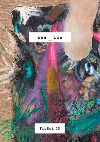 Sea-ice: Vol. 3 in the FicSci Series book cover