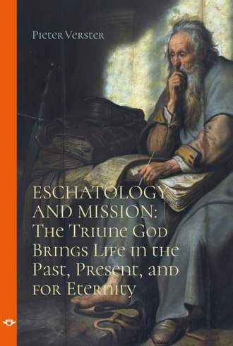 Eschatology and Mission: The Triune God brings Life in the Past, Present, and for Eternity book cover