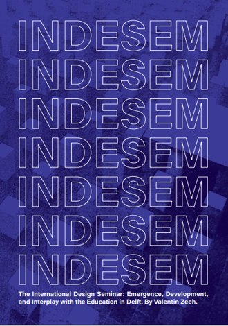 INDESEM | The International Design Seminar: Emergence, Development, and Interplay with the Education in Delft book cover