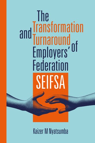 The Transformation and Turnaround of Employers' Federation SEIFSA book cover