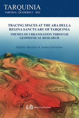 Tracing spaces at the Ara della Regina sanctuary of Tarquinia. Themes of urbanisation through geophysical research book cover
