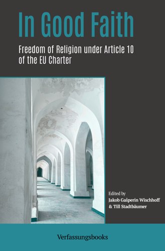In Good Faith: Freedom of Religion under Article 10 of the EU Charter book cover
