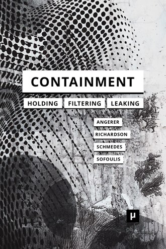 Containment: Technologies of Holding, Filtering, Leaking book cover