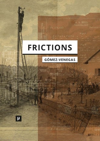 Frictions: Inquiries into Cybernetic Thinking and Its Attempts towards Mate[real]ization book cover