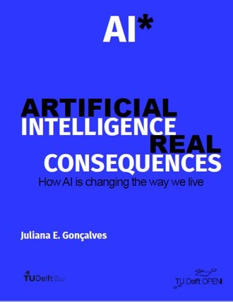 Artificial Intelligence, real consequences: How AI is changing the way we live book cover