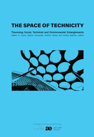 The Space of Technicity: Theorising Social, Technical and Environmental Entanglements book cover