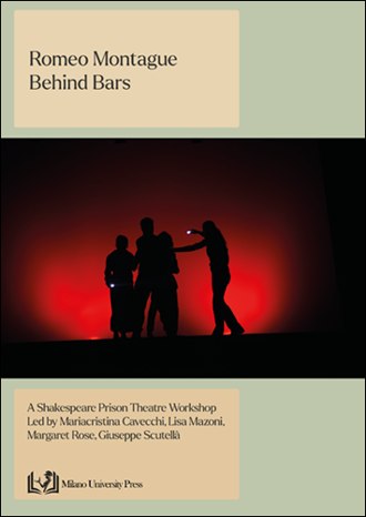 Romeo Montague Behind Bars: A Shakespeare Prison Theatre Workshop led by Mariacristina Cavecchi, Lisa Mazoni, Margaret Rose, Giuseppe Scutellà book cover