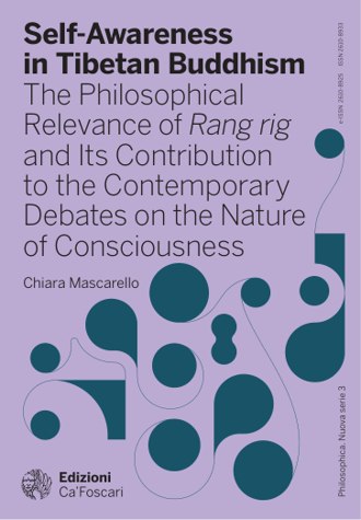 Self-Awareness in Tibetan Buddhism: The Philosophical Relevance of Rang rig and Its Contribution to the Contemporary Debates on the Nature of Consciousness book cover