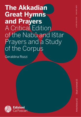 The Akkadian Great Hymns and Prayers: A Critical Edition of the Nabû and Ištar Prayers and a Study of the Corpus book cover