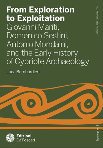 From Exploration to Exploitation: Giovanni Mariti, Domenico Sestini, Antonio Mondaini and the Early History of Cypriote Archaeology book cover